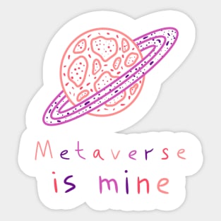 Metaverse is mine, Planet Invasion, Versecism Art Sticker